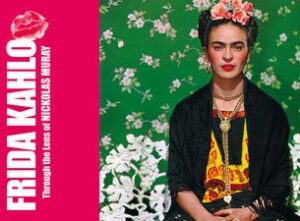 Frida Kahlo: Through the Lens of Nickolas Muray. La mostra più attesa