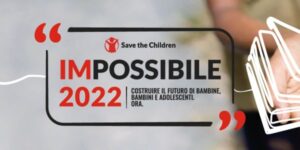 Save the Children: è davvero “IMpossibile”?