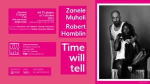 “Time Will Tell. Zanele Muholi + Robert Hamblin”. Arriva a Capalbio il duo sudafricano