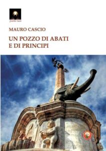 Il nuovo libro di Mauro Cascio “Un pozzo di abati e di principi”