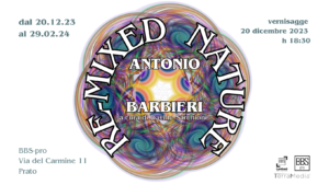 Re-mixed nature: la nuova mostra a Prato di Antonio Barbieri per BBS-pro