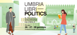 Umbrialibri Politics al via a Perugia: focus sul nuovo disordine globale